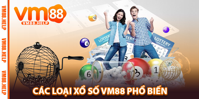 Các Loại Xổ Số VM88