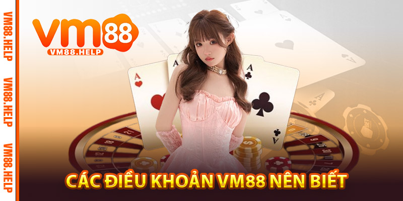 Các điều khoản VM88 nên biết