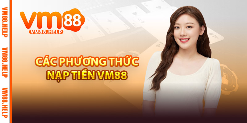 Các phương thức nạp tiền VM88