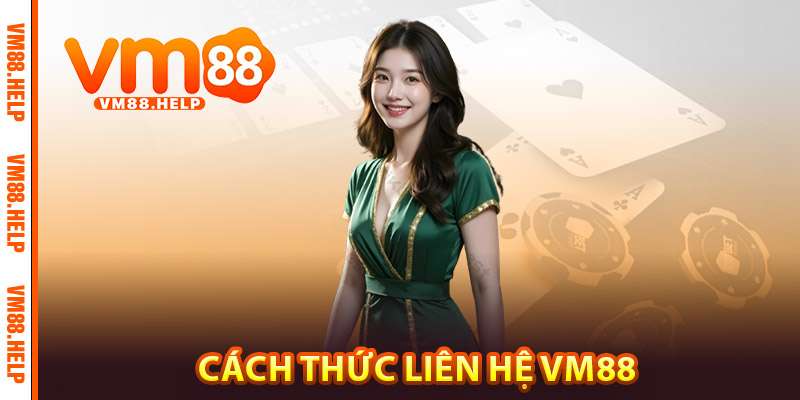 Cách thức liên hệ VM88