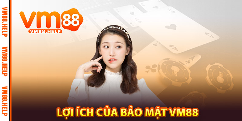 Lợi ích của bảo mật VM88
