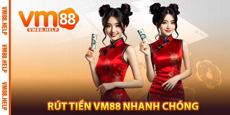 Rút tiền VM88 nhanh chóng